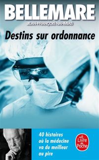 Pierre Bellemare - Jean-françois Nahmias - Destins sur ordonnance