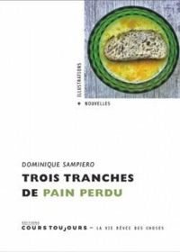 Dominique Sampiero - Trois tranches de pain perdu