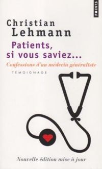 Christian Lehmann - Patients, si vous saviez 