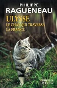 Couverture du livre Ulysse : Le chat qui traversa la France - Philippe Ragueneau