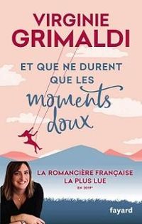 Couverture du livre Et que ne durent que les moments doux - Virginie Grimaldi