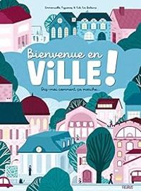 Couverture du livre Bienvenue en ville ! - Emmanuelle Figueras