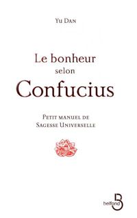 Dan Yu - Le Bonheur selon Confucius