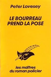 Peter Lovesey - Le bourreau prend la pose