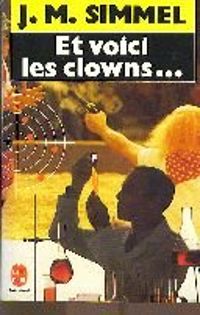 Johannes Mario Simmel - Et voici les clowns...