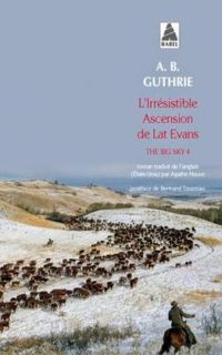 A B Guthrie - Bertrand Tavernier - L'Irrésistible ascension de Lat Evans