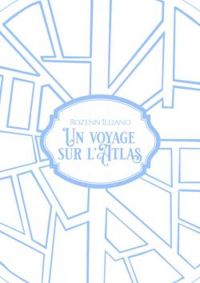 Rozenn Illiano - Un voyage sur l'Atlas