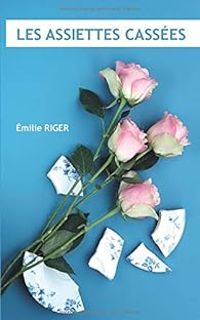 Milie Riger - Les assiettes cassées