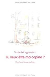 Couverture du livre Tu veux être ma copine ? - Susie Morgenstern