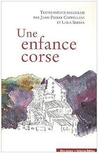 Couverture du livre Une enfance corse - Leila Sebbar - Jean Pierre Castellani