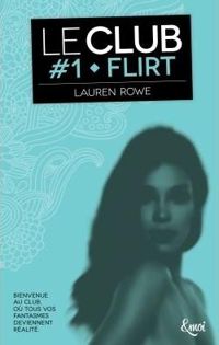 Couverture du livre Flirt: Le Club - Lauren Rowe