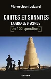 Couverture du livre Chiites et Sunnites. La grande discorde en 100 questions - Pierre Jean Luizard