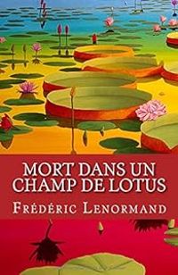 Frederic Lenormand - Mort dans un champ de lotus