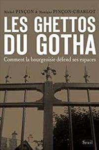 Michel Pinçon - Monique Pinçon-charlot - Les Ghettos du Gotha 