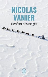 Nicolas Vanier - L'enfant des neiges