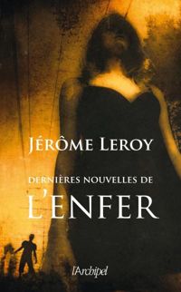 Couverture du livre Dernières nouvelles de l'enfer - Jerome Leroy