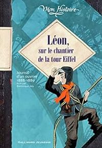 Couverture du livre Léon, sur le chantier de la Tour Eiffel  - Dominique Joly