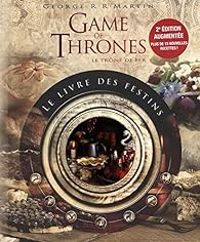 George Rr Martin - Game of Thrones : Le Livre des Festins 