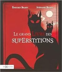 Edouard Brasey - Stephanie Brasey - Le grand livre des superstitions