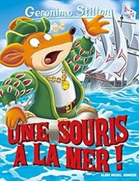 Couverture du livre Une souris à la mer - Geronimo Stilton