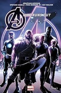 Jonathan Hickman - Mike Deodato Jr - Stefano Caselli - Kev Walker - Avengers Time Runs Out