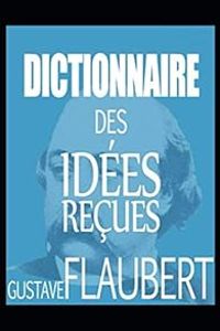 Couverture du livre Dictionnaire des idées reçues - Gustave Flaubert