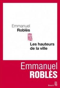 Emmanuel Robles - Les hauteurs de la ville