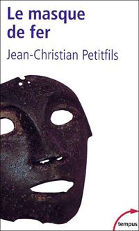 Jean-christian Petitfils - Le Masque de fer