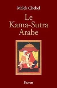 Malek Chebel - Le Kama-Sutra arabe 