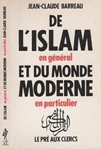 Couverture du livre De l'islam en général et du monde moderne en particulier - Jean Claude Barreau