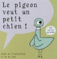 Couverture du livre Le pigeon veut un petit chien ! - Mo Willems