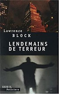 Lawrence Block - Lendemains de terreur