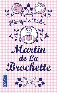 Thierry Des Ouches - Martin de La Brochette