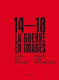 Couverture du livre 14-18, la guerre en images - Geoff Dyer - David Van Reybrouck - Carl De Keyzer