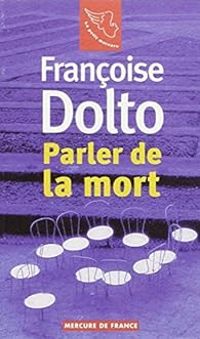 Francoise Dolto - Parler de la mort