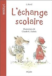 Couverture du livre L'échange scolaire - Claude K Dubois - Lorelei Karol