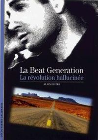 Alain Dister - La Beat Generation : La révolution hallucinée