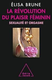 Lisa Brune - La révolution du plaisir féminin 