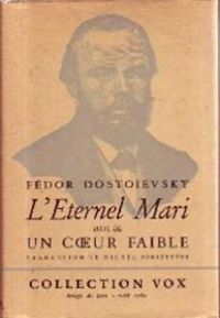 Couverture du livre L'Éternel mari - Un coeur faible - Fiodor Dostoievski - Michel Forstetter