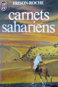 Roger Frison Roche - Carnets sahariens 