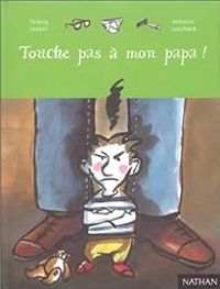 Thierry Lenain - Touche pas à mon papa !