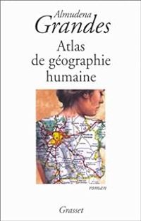 Almudena Grandes - Atlas de géographie humaine