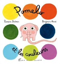 Ramona Badescu - Benjamin Chaud(Illustrations) - Pomelo et les couleurs