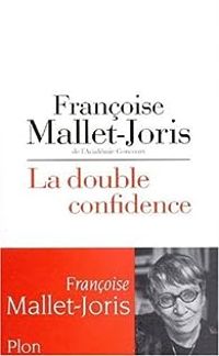 Francoise Mallet Joris - La double confidence