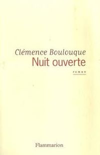 Clemence Boulouque - Nuit ouverte