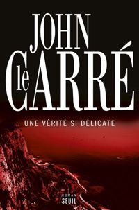 Couverture du livre Une vérité si délicate - John Le Carre