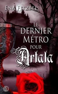 Couverture du livre Le dernier métro pour Artala - Ena Fitzbel