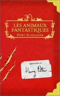 Couverture du livre Les Animaux fantastiques - J K Rowling - Newt Scamander