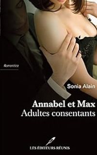 Sonia Alain - Annabel et Max : Adultes consentants