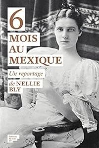 Nellie Bly - 6 mois au Mexique